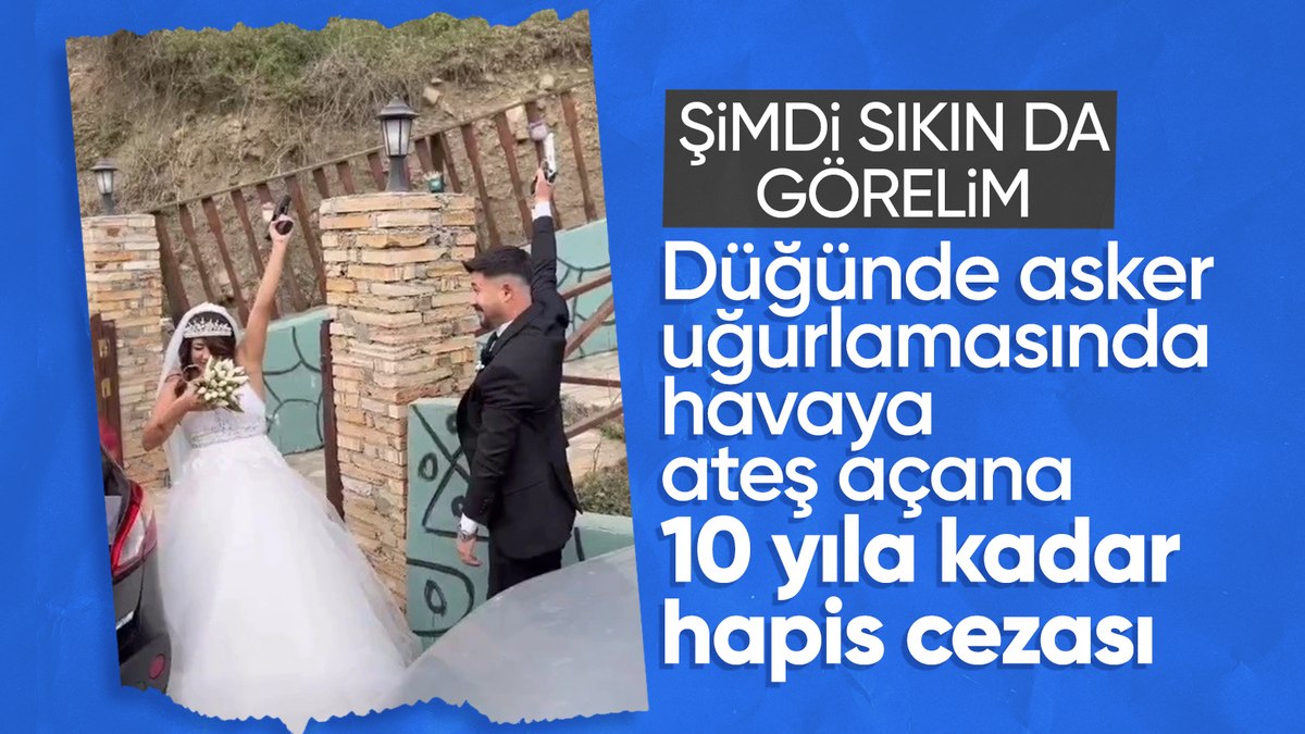 Düğün ve asker konvoylarında havaya ateş açanlara ceza geliyor